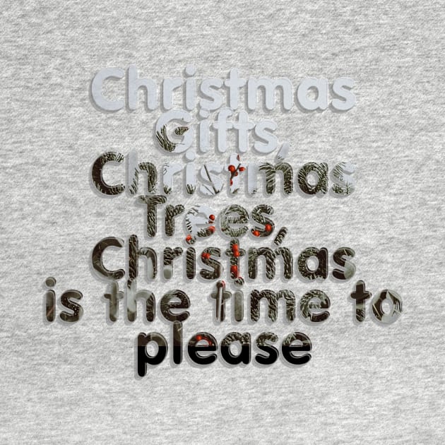 Christmas Gifts, Christmas Trees,  Christmas is the time to please by afternoontees